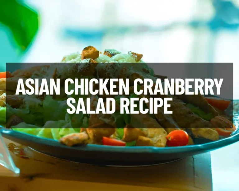 Asian Chicken Cranberry Salad Recipe: A Flavorful Delight