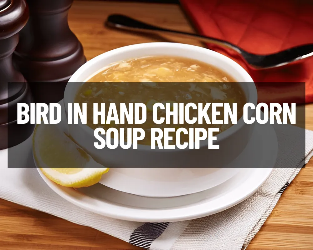 Bird in Hand Chicken Corn Soup Recipe