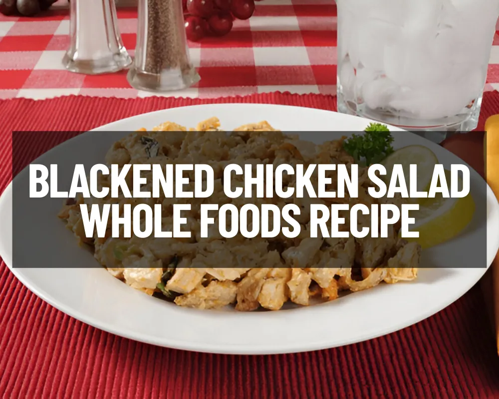 Blackened Chicken Salad Whole Foods Recipe