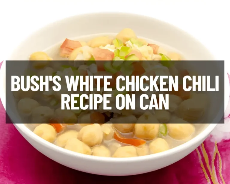 Bush’S White Chicken Chili Recipe On Can: Comfort In A Bowl