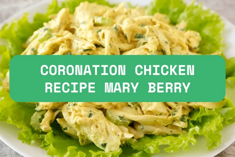 Coronation Chicken Recipe Mary Berry: A Timeless Classic