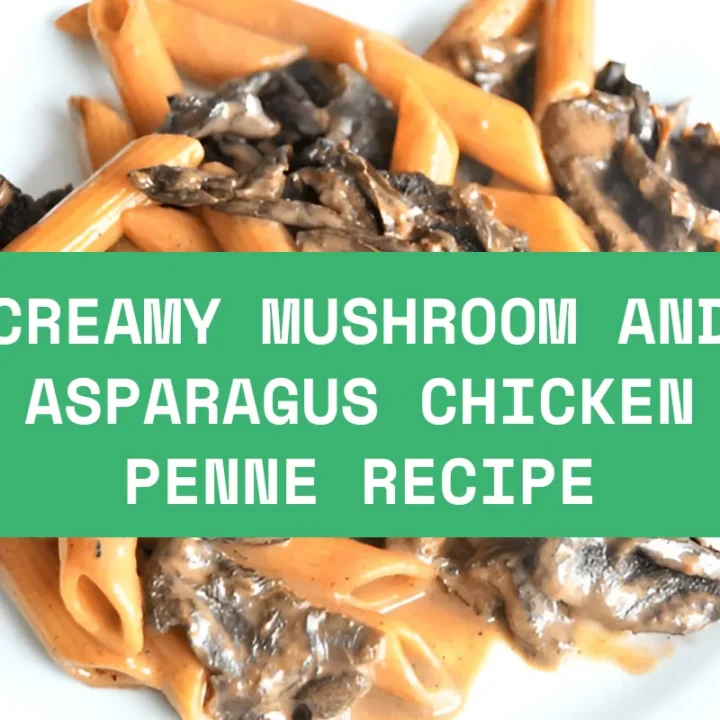 Creamy Mushroom And Asparagus Chicken Penne Recipe
