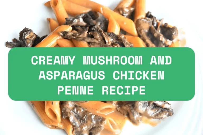 Creamy Mushroom And Asparagus Chicken Penne Recipe