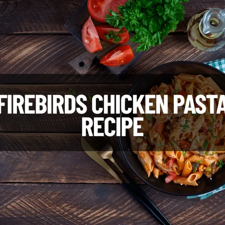 Firebirds Chicken Pasta Recipe