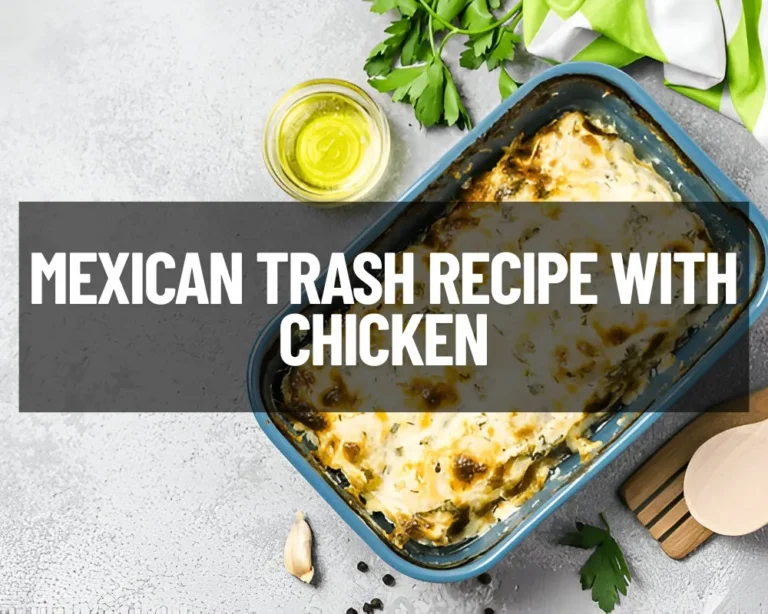 Mexican Trash Recipe With Chicken