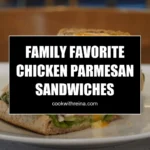 family favorite chicken parmesan sandwiches