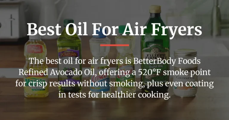 The Best Oil for Air Fryers (Stable Heat and Neutral Taste)