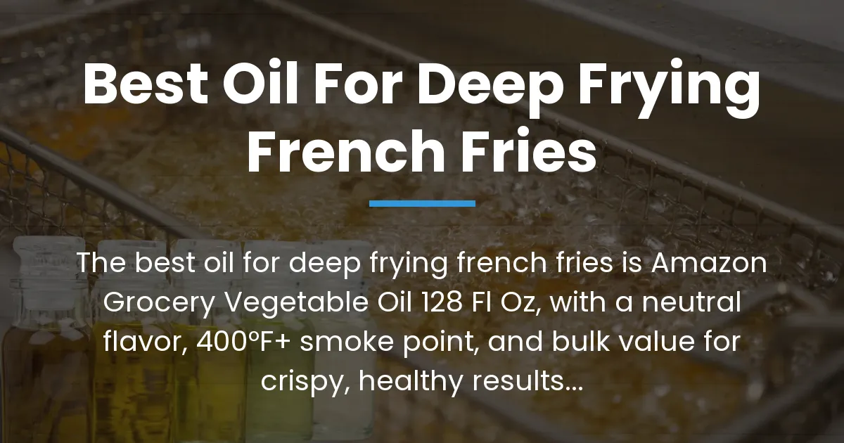 best oil for deep frying french fries