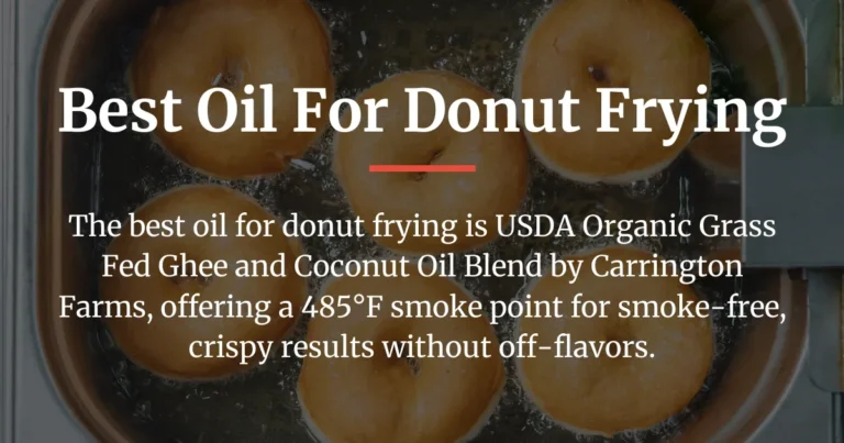 Discovering the Best Oil for Donut Frying (Organic Ghee and Nutty Options for Smoke-Free)