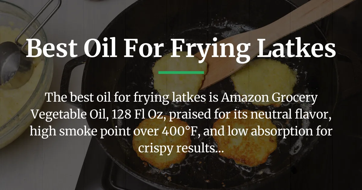 best oil for frying latkes