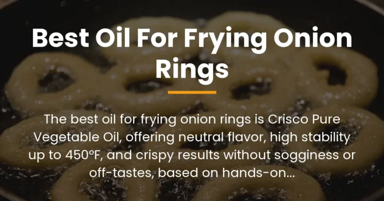 Best Oils for Frying Onion Rings (The Healthier Oil for High-Heat Frying)