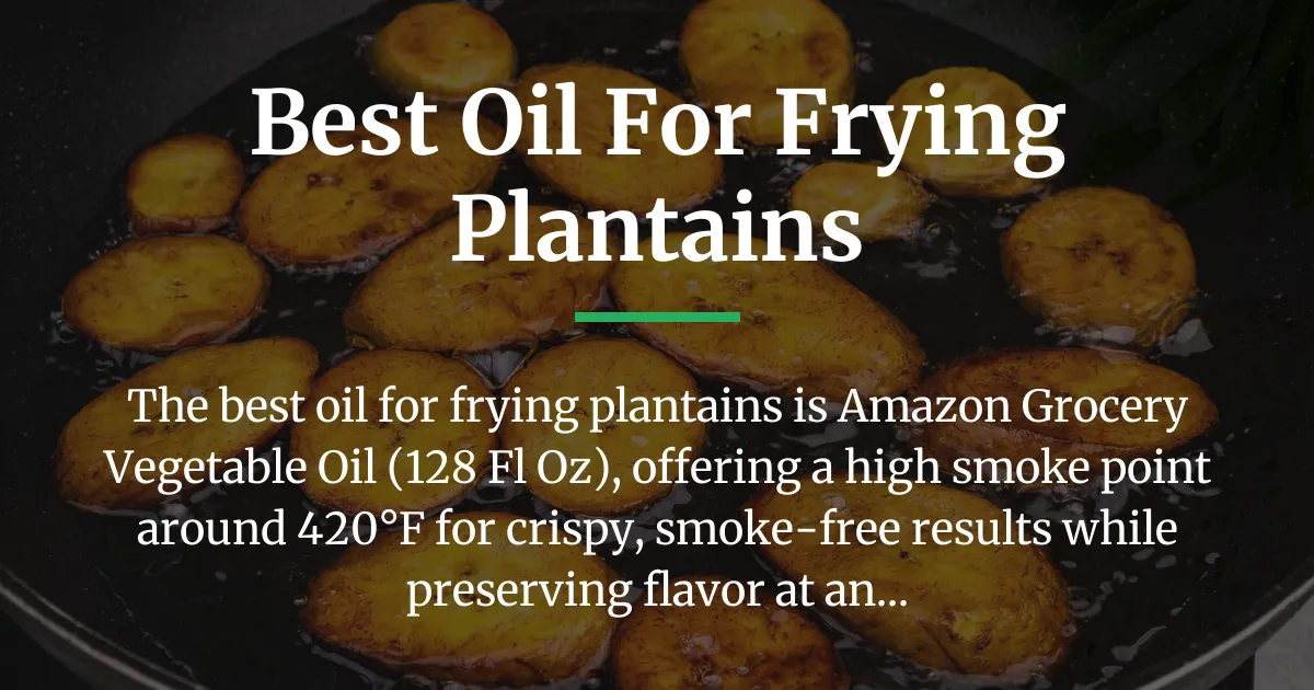 best oil for frying plantains