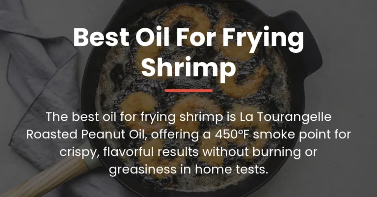 The Best Oil for Frying Shrimp (Low-Absorption Results with Heat Stability)