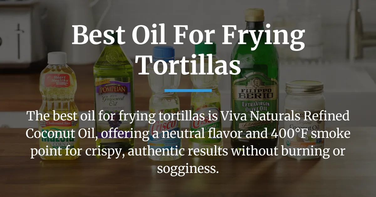 best oil for frying tortillas