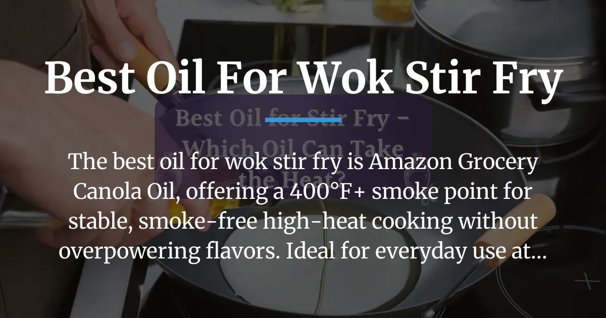 best oil for wok stir fry