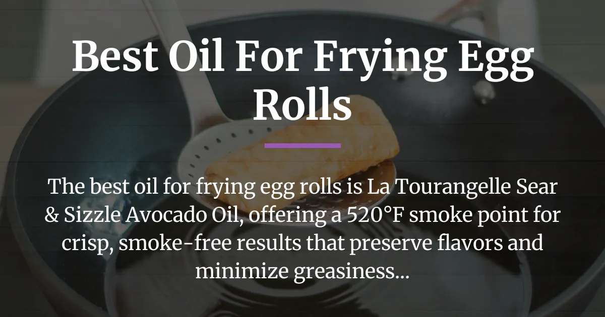best oil for frying egg rolls