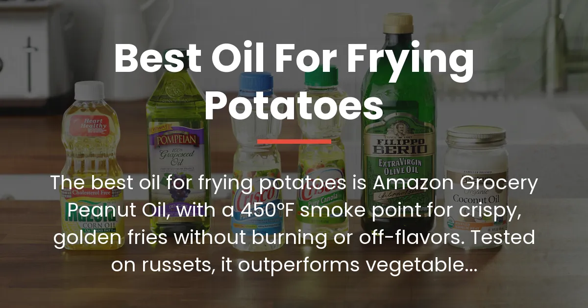 best oil for frying potatoes