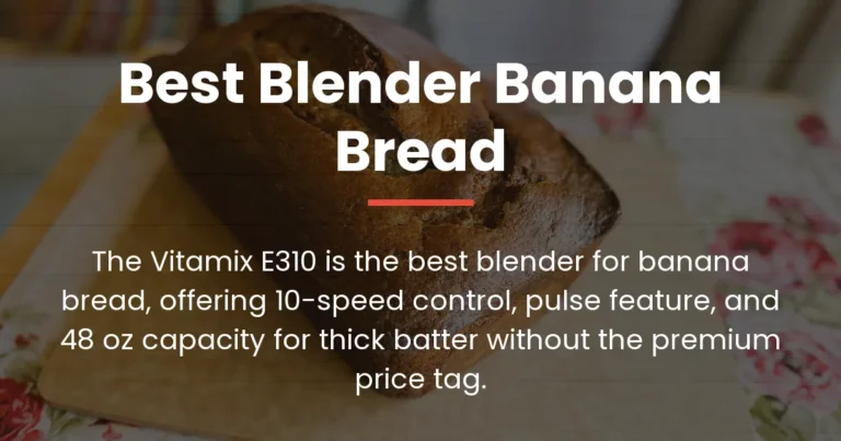 Best Blender for Banana Bread: Power Meets Practicality