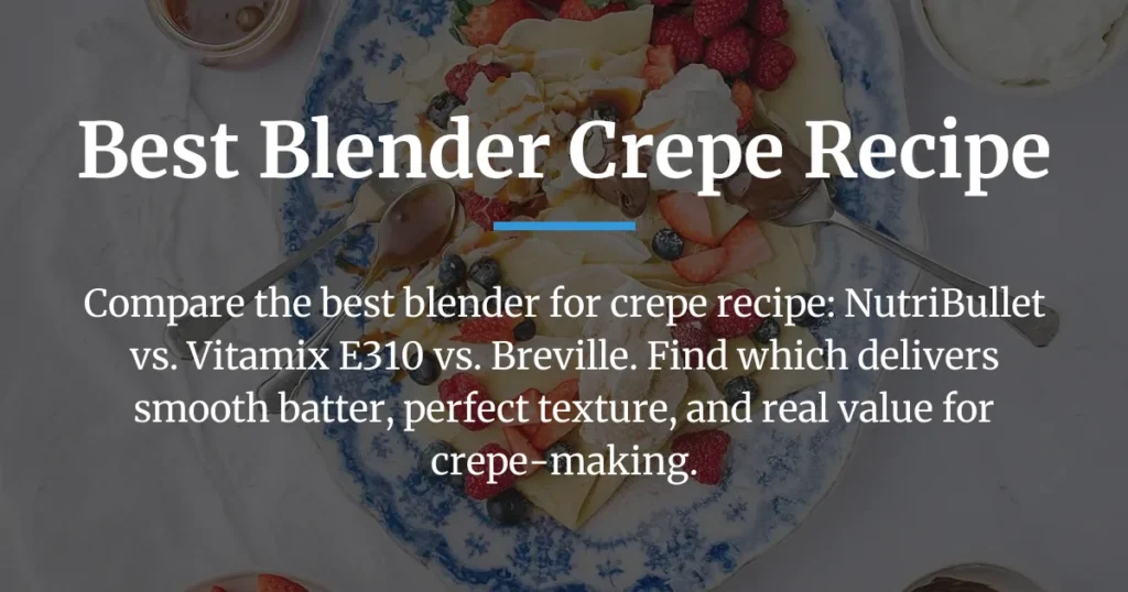 best blender crepe recipe