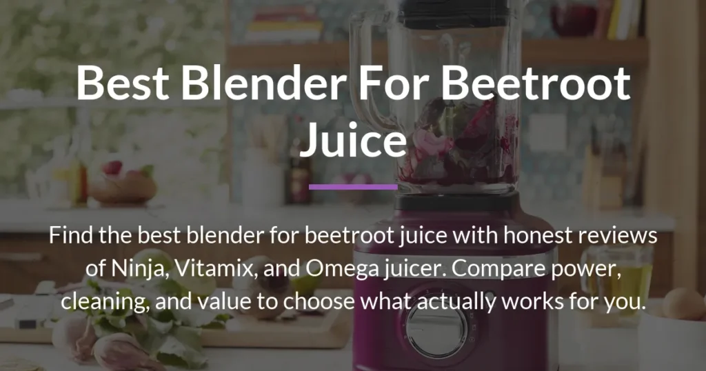 best blender for beetroot juice