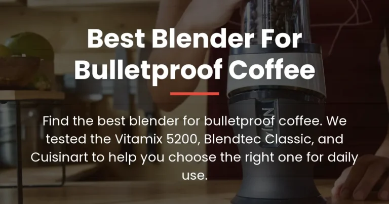 Best Blender for Bulletproof Coffee
