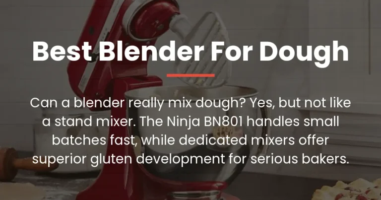 Best Blender for Dough: Honest Picks for Mixing, Not Just Blending
