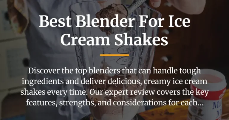 The Best Blender for Icy, Creamy Ice Cream Shakes
