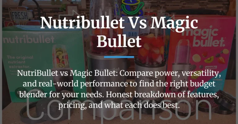 NutriBullet vs Magic Bullet: Which Budget Blender Actually Works?