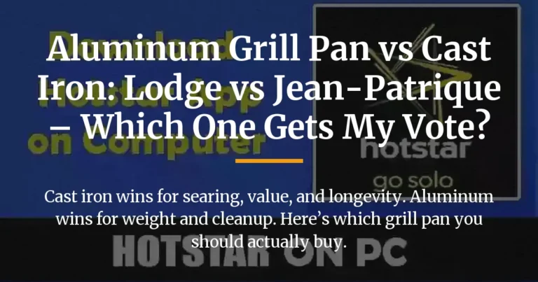 Aluminum Grill Pan vs Cast Iron: Lodge vs Jean-Patrique – Which One Gets My Vote?