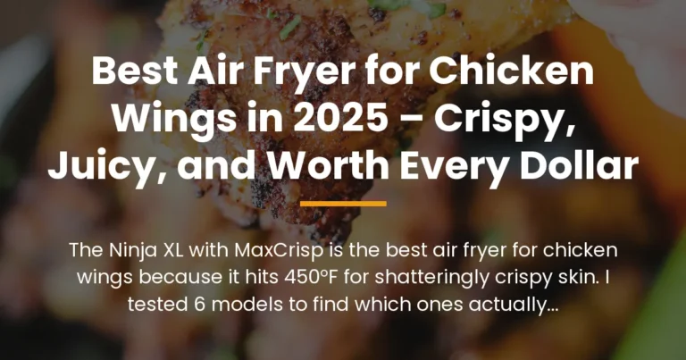 Best Air Fryer for Chicken Wings in 2026 – Crispy, Juicy, and Worth Every Dollar