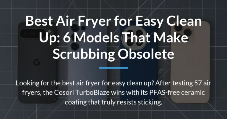 Best Air Fryer for Easy Clean Up: 6 Models That Make Scrubbing Obsolete