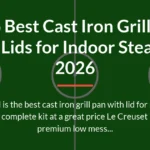 The 6 Best Cast Iron Grill Pans with Lids for Indoor Steaks in 2026
