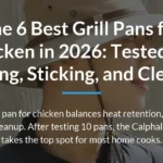 The 6 Best Grill Pans for Chicken in 2026: Tested for Searing, Sticking, and Cleanup