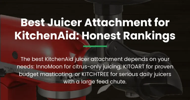 Best Juicer Attachment for KitchenAid: Honest Rankings