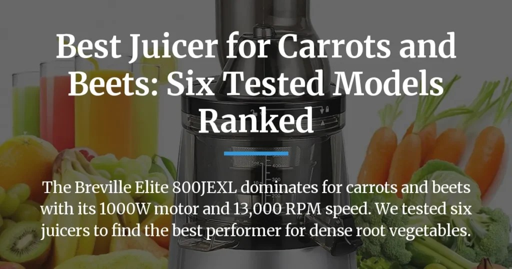 best juicer for carrots and beets
