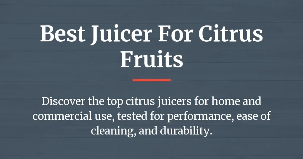 best juicer for citrus fruits
