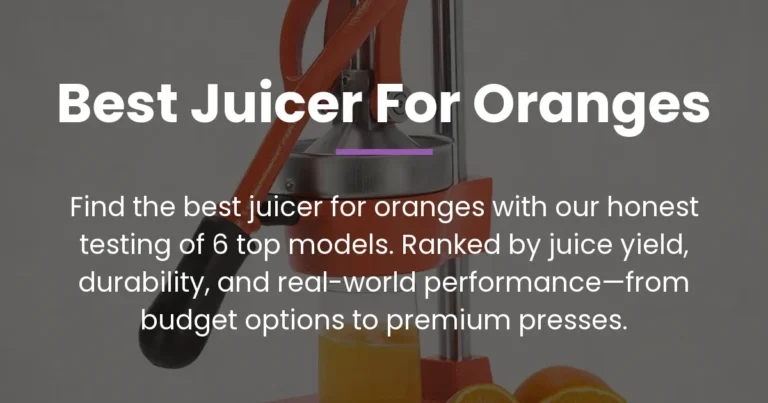 Best Juicer for Oranges: Tested & Ranked
