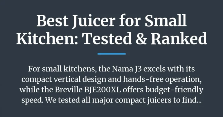 Best Juicer for Small Kitchen: Tested & Ranked