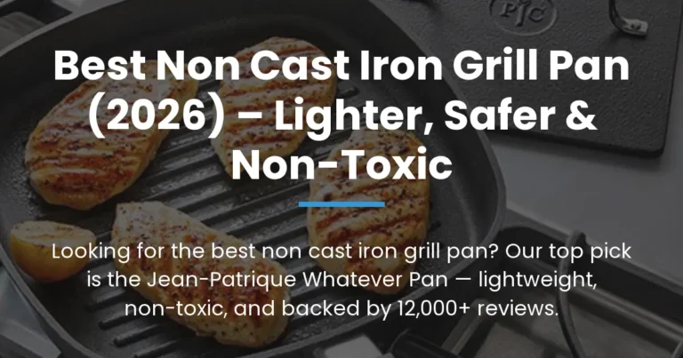 Best Non Cast Iron Grill Pan (2026) – Lighter, Safer & Non-Toxic