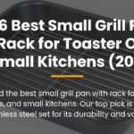 The 6 Best Small Grill Pans with Rack for Toaster Ovens & Small Kitchens (2026)
