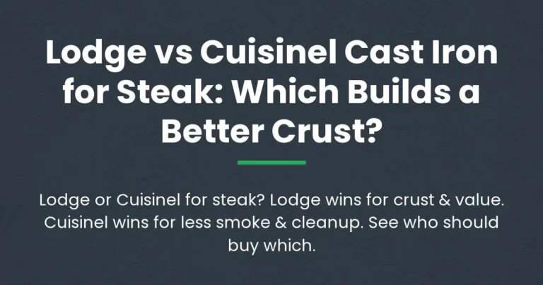 Lodge vs Cuisinel Cast Iron for Steak: Which Builds a Better Crust?