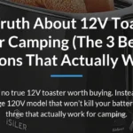 The Truth About 12V Toasters for Camping (The 3 Best Options That Actually Work)