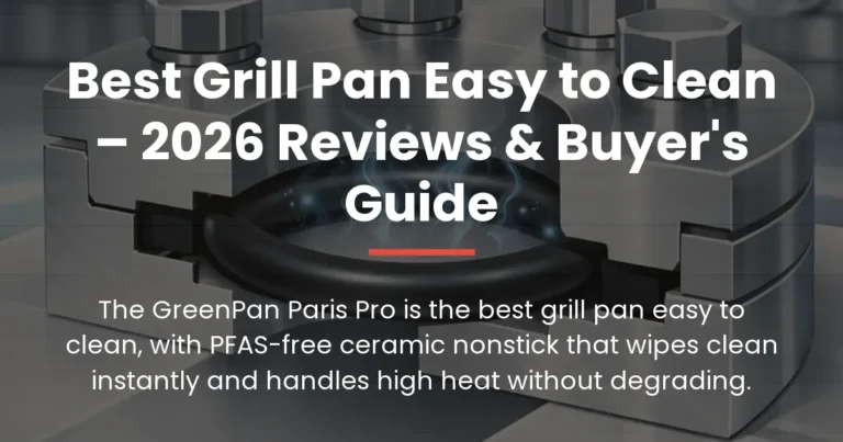 Best Grill Pan Easy to Clean – 2026 Reviews & Buyer’s Guide