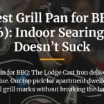 Best Grill Pan for BBQ (2026): Indoor Searing That Doesn’t Suck