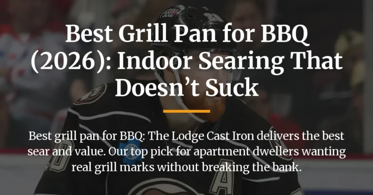 Best Grill Pan for BBQ (2026): Indoor Searing That Doesn’t Suck