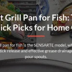 Best Grill Pan for Fish: Top Nonstick Picks for Home Cooks