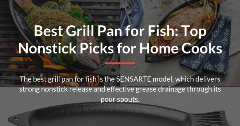 Best Grill Pan for Fish: Top Nonstick Picks for Home Cooks