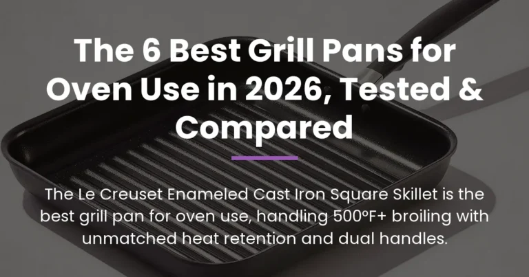 The 6 Best Grill Pans for Oven Use in 2026, Tested & Compared