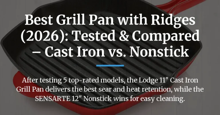 Best Grill Pan with Ridges (2026): Tested & Compared – Cast Iron vs. Nonstick