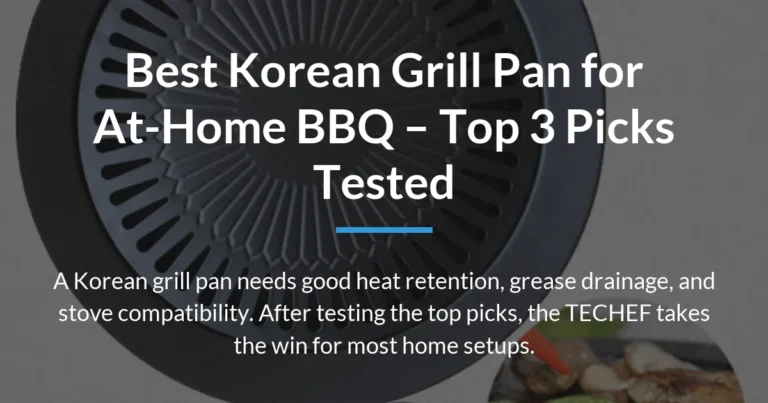 Best Korean Grill Pan for At-Home BBQ – Top 3 Picks Tested